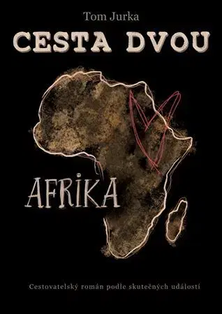Beletria - ostatné Cesta dvou: Afrika - Tom Jurka