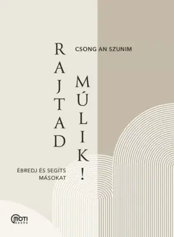 Zdravie, životný štýl - ostatné Rajtad múlik! - Ébredj és segíts másokat - Csong An Szunim