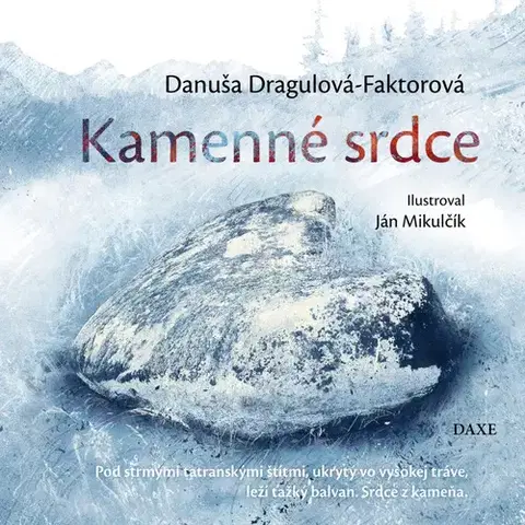 Bájky a povesti Kamenné srdce - Danuša Dragulová-Faktorová,Ján Mikulčík