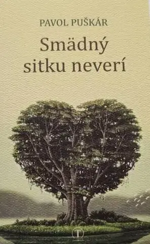 Slovenská beletria Smädný sitku neverí - Pavol Puškár