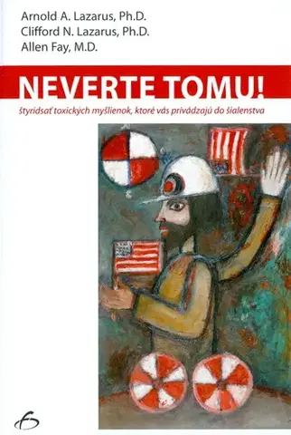 Psychológia, etika Neverte tomu - Allen Fay,Arnold A. Lazarus