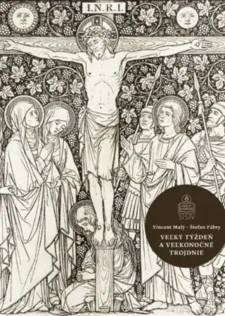Kresťanstvo Veľký týždeň a Veľkonočné trojdnie - Vincent Malý,Štefan Fábry