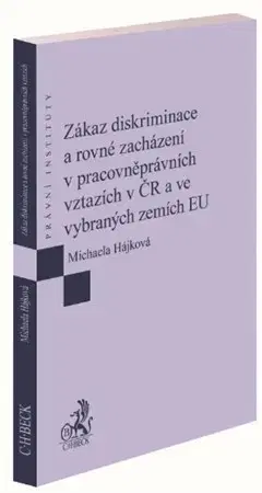 Právo - ostatné Zákaz diskriminace a rovné zacházení v pracovněprávních vztazích v ČR a ve vybraných zemích EU - Michaela Hájková