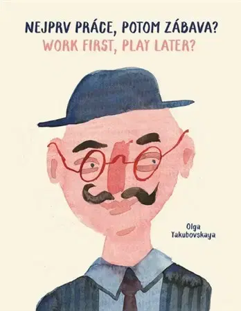 Pre deti a mládež - ostatné Nejprv práce, potom zábava / Work first, play later - Olga Yakubovskaya