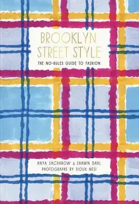 Dizajn, úžitkové umenie, móda Brooklyn Street Style - Shawn Dahl,Anya Sacharow