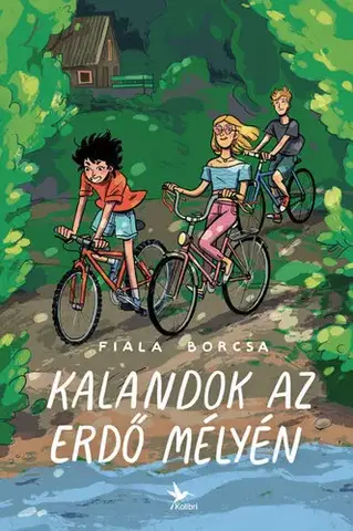 Dobrodružstvo, napätie, western Kalandok az erdő mélyén - Borcsa Fiala