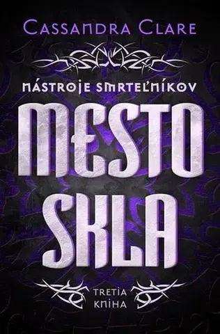Fantasy, upíri Mesto skla - Nástroje smrteľníkov 3 - Cassandra Clare,Otakar Kořínek
