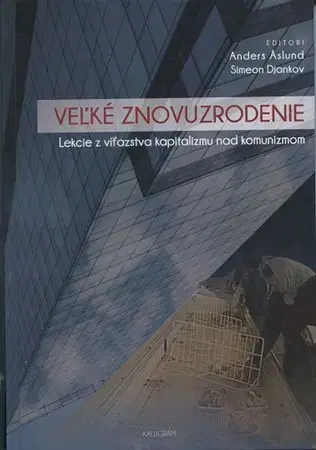 Politológia Veľké znovuzrodenie - Anders Aslund,Simeon Djankov