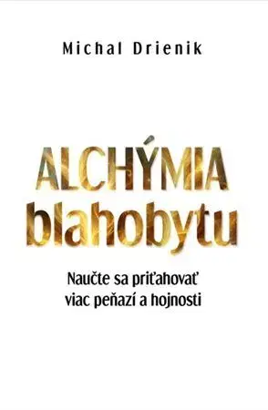 Rozvoj osobnosti Alchýmia Blahobytu - Michal Drienik