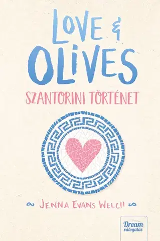 Young adults Love & Olives - Szantorini történet - Jenna Evans Welchová