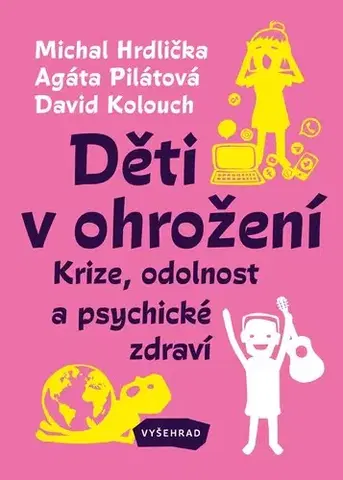 Psychológia, etika Děti v ohrožení - Agáta Pilátová,David Kolouch,Michal Hrdlička