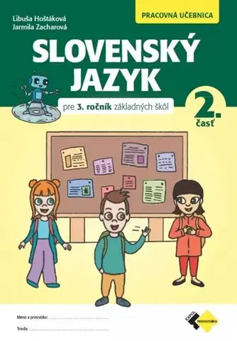 Slovenský jazyk Slovenský jazyk pre 3. ročník základných škôl - Pracovná učebnica 2. časť - Libuša Hoštáková,Jarmila Zacharová