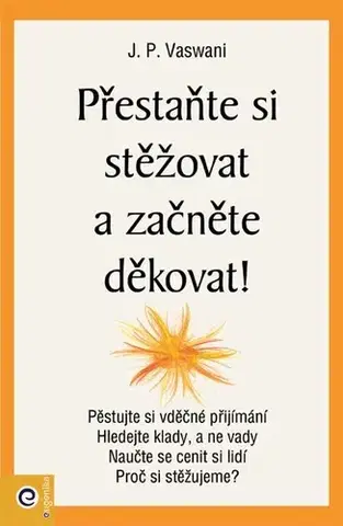 Duchovný rozvoj Přestaňte si stěžovat a začněte děkovat! - J. P. Vaswani