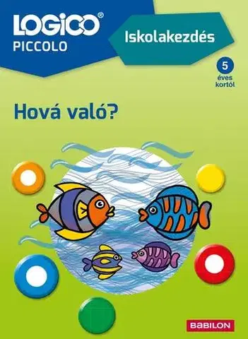 Pre deti a mládež - ostatné LOGICO Piccolo 2181 - Iskolakezdés: Hová való? - neuvedený,Mán Várhegyi Réka