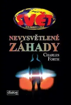 Mystika, proroctvá, záhady, zaujímavosti Nevysvětlené záhady - Charles Forth
