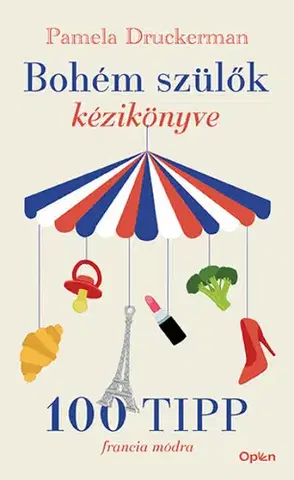 Psychológia, etika Bohém szülők kézikönyve - Pamela Druckermanová,Viktória Kovács