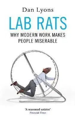 Cudzojazyčná literatúra Lab Rats - Why Modern Work Makes People Miserable - Dan Lyons