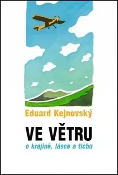 Fejtóny, rozhovory, reportáže Ve větru - Eduard Kejnovský