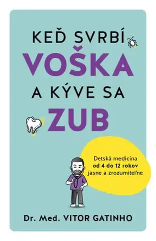 Starostlivosť o dieťa, zdravie dieťaťa Keď svrbí voška a kýve sa zub - Vitor Gatinho,Zuzana Kováčiková