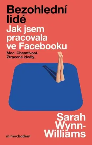 Odborná a náučná literatúra - ostatné Bezohlední lidé - Sarah Wynn-Williams,Věra Klásková