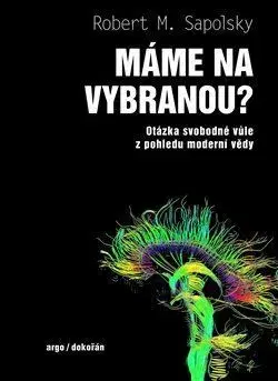 Odborná a náučná literatúra - ostatné Máme na vybranou? - Robert M. Sapolsky,Pavel Pecháček