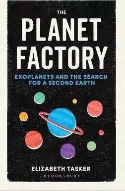 Astronómia, vesmír, fyzika The Planet Factory - Elizabeth Tasker