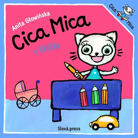 Rozprávky pre malé deti Cica Mica v škôlke - Anita Głowińska,Mária Lachkovičová