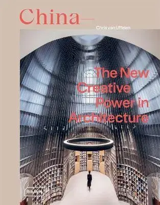 Architektúra China: The New Creative Power in Architecture - Chris van Uffelen