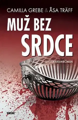 Detektívky, trilery, horory Muž bez srdce - Asa Träff,Camilla Grebe