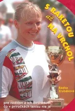 Šport - ostatné S raketou až na vrchol - Radka Zrubáková