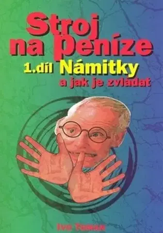Biznis a kariéra Stroj na peníze I. - Ivo Toman