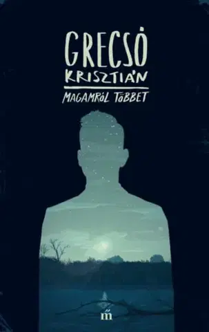 Poézia - antológie Magamról többet - Krisztián Grecsó