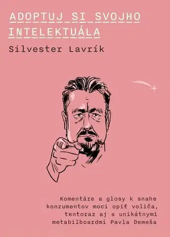 Eseje, úvahy, štúdie Adoptuj si svojho intelektuála - Silvester Lavrík,Pavol Demeš