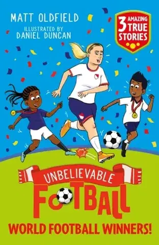 Encyklopédie pre deti a mládež - ostatné Unbelievable Football Short Colour Stories: World Football Winners! - Matt Oldfield