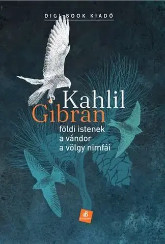 Svetová beletria Földi istenek. A vándor. A völgy nimfái - Kahlil Gibran,László Bujtor