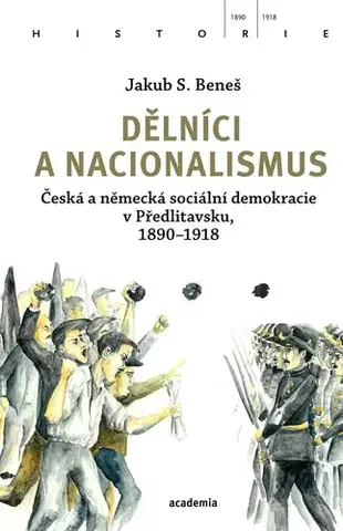 Svetové dejiny, dejiny štátov Dělníci a nacionalismus - Jakub S. Beneš