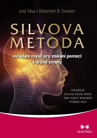 Psychológia, etika, logika Silvova metoda ovládání mysli pro získání pomoci z druhé strany - José Silva