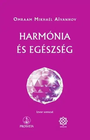 Duchovný rozvoj Harmónia és egészség - Omraam Mikhaël Aivanhov