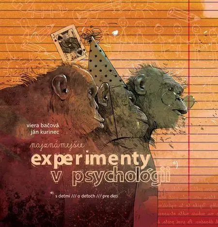 Psychológia, etika Najznámejšie experimenty v psychológii - Viera Bačová,Ján Kurinec