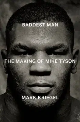 Šport Baddest Man - The making of Mike Tyson - Mark Kriegal