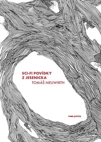 Sci-fi a fantasy Sci-fi povídky z Jesenicka - Tomáš Neuwirth