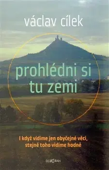 Eseje, úvahy, štúdie Prohlédni si tu zemi - Václav Cílek