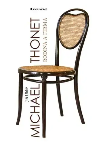 Biografie - ostatné Michael Thonet - rodina a firma - Jiří Uhlíř