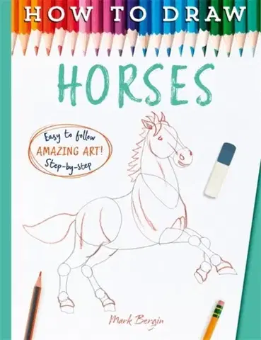 Encyklopédie pre deti a mládež - ostatné How to Draw Horses - Mark Bergin