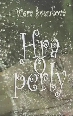 Novely, poviedky, antológie Hra o perly - Viera Švenková
