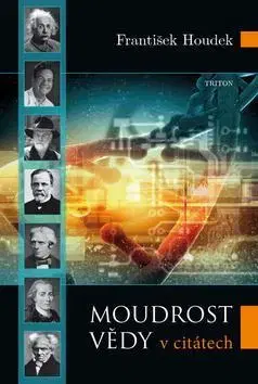 Citáty, výroky, aforizmy, príslovia, porekadlá Moudrost vědy - František Houdek
