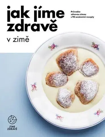 Kuchárky - ostatné Jak jíme zdravě v zimě - Kolektív autorov