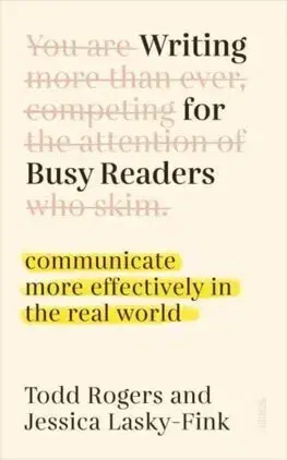 Rozvoj osobnosti Writing for Busy Readers - Todd Rogers,Jessica Lasky-Fink
