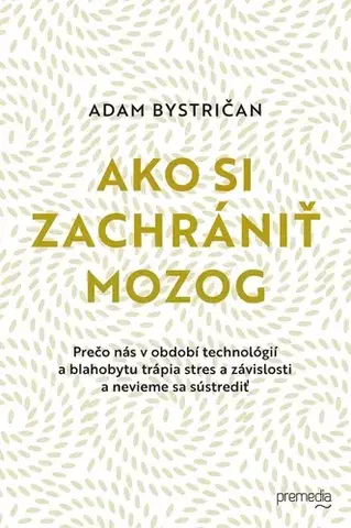 Zdravie, životný štýl - ostatné Ako si zachrániť mozog - Adam Bystričan