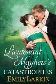 Romantická beletria Lieutenant Mayhew’s Catastrophes - Larkin Emily